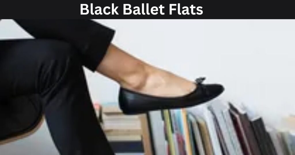 Black Ballet Flats: A Timeless Classic