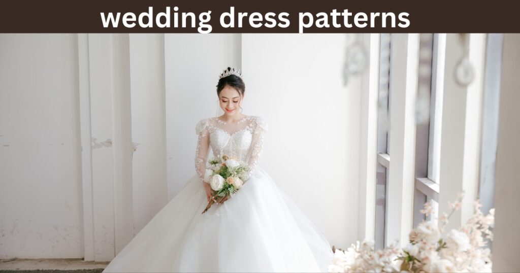 Wedding Dress Patterns: Styles, Tips, and Global Trends