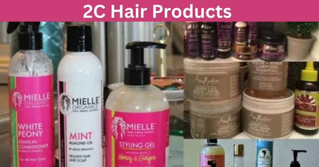 The Ultimate Guide to 2C Hair Products for Men and Women