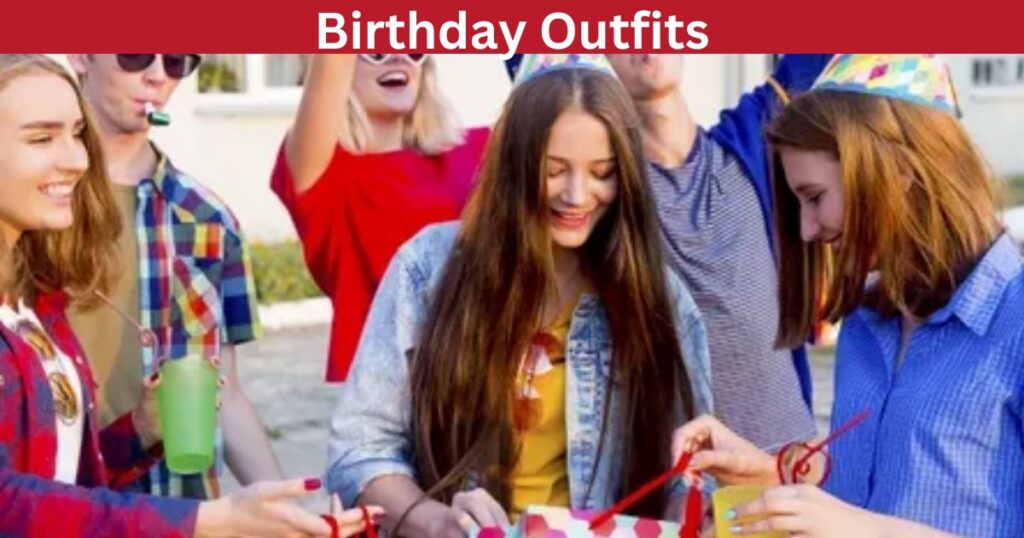 Birthday Outfits: Stylish Ideas for Women, Men, and Kids