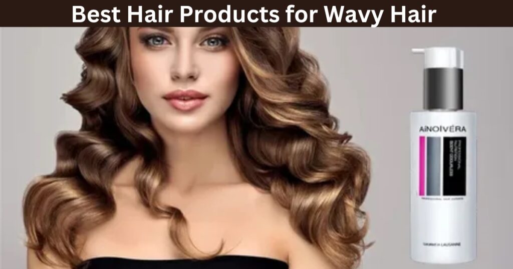 Best Hair Products for Wavy Hair