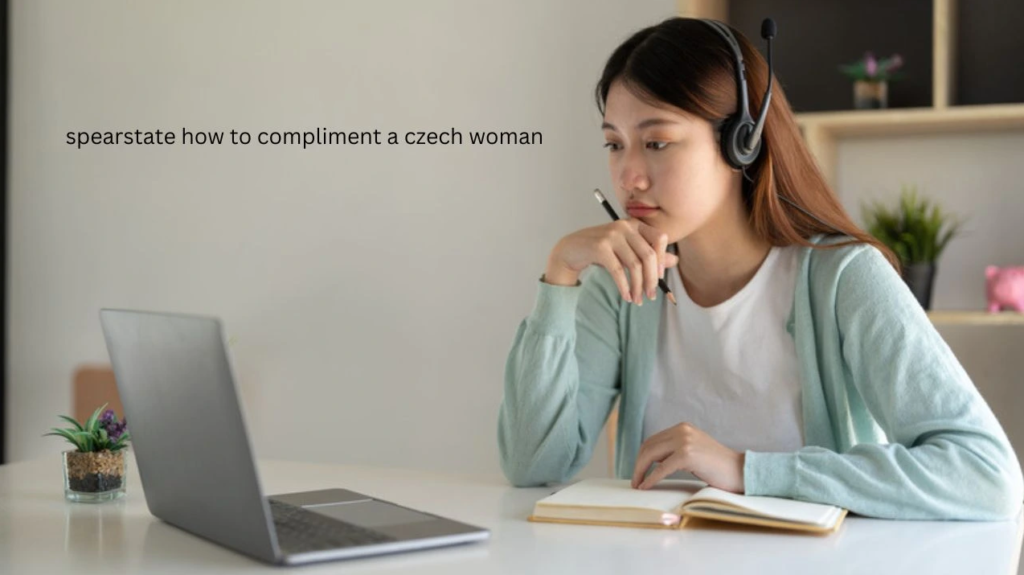 Spearstate how to compliment a Czech woman.​