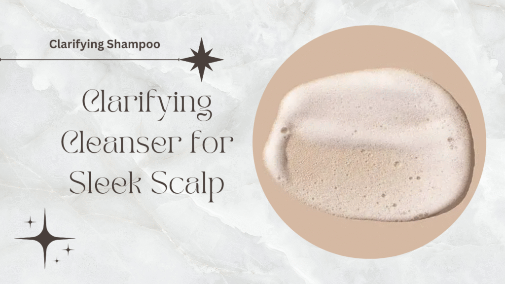 deep cleansing clarifying shampoo for healthy scalp