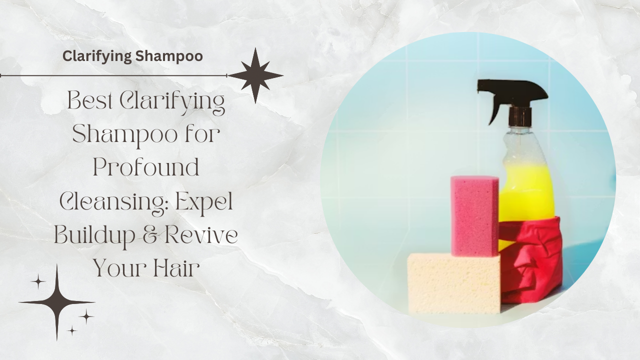clarifying shampoo removing hair buildup